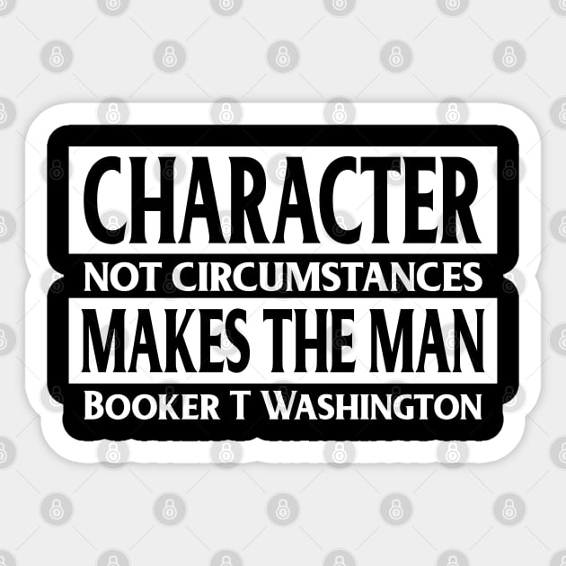 Character...makes the man, Booker T, Washington, Quote, Black History Sticker by UrbanLifeApparel